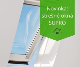 Novinka: strešné okná SUPRO s vynikajúcimi izolačnými vlastnosťami